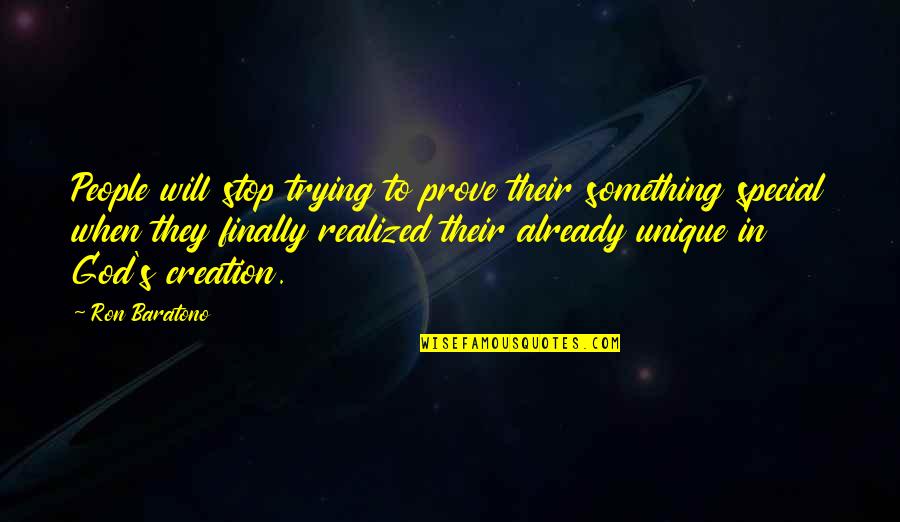 You Are So Special To God Quotes By Ron Baratono: People will stop trying to prove their something You Are So Special To God Quotes By Ron Baratono: People will stop trying to prove their something