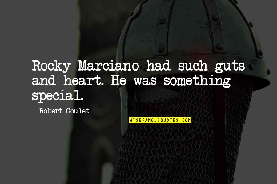 You Are Something Special Quotes By Robert Goulet: Rocky Marciano had such guts and heart. He