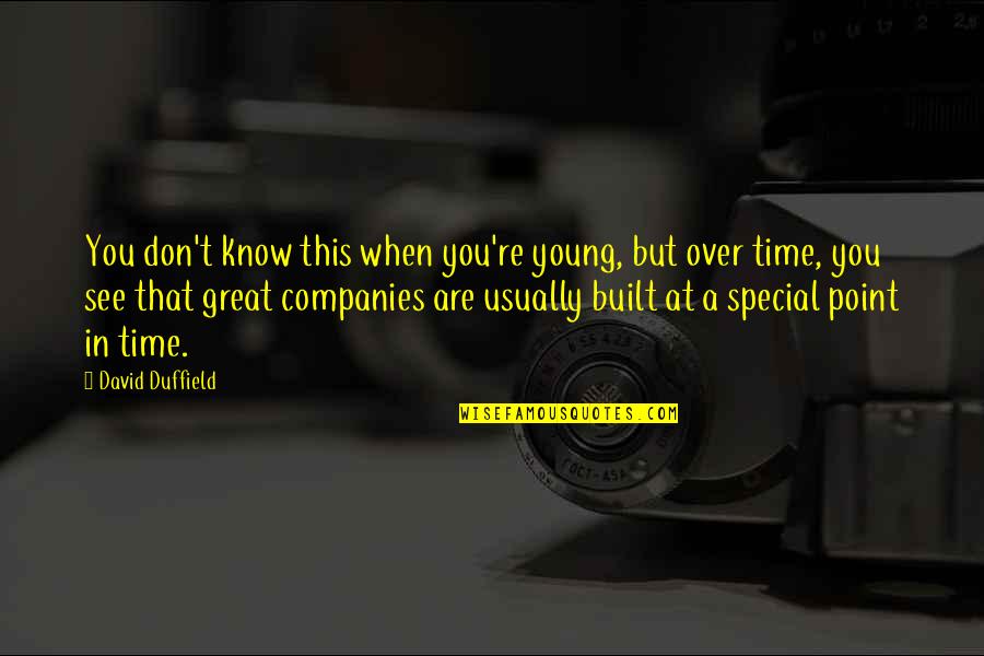 You Are Special Quotes By David Duffield: You don't know this when you're young, but