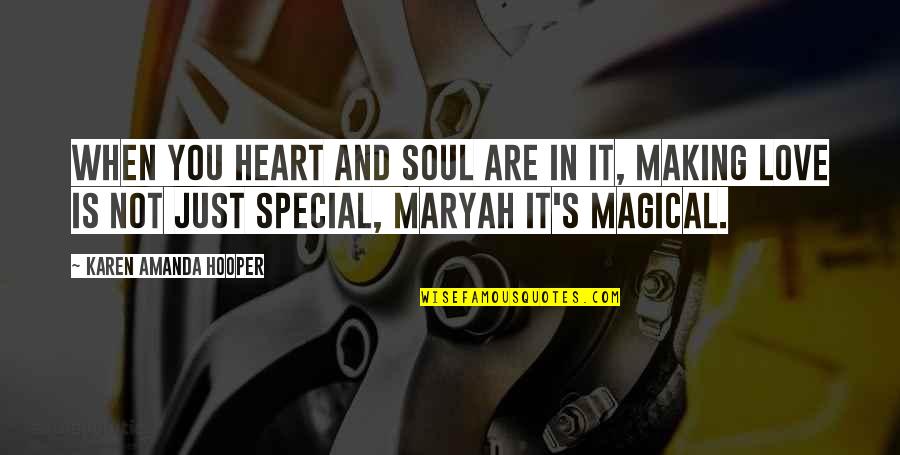 You Are Special Quotes By Karen Amanda Hooper: When you heart and soul are in it,