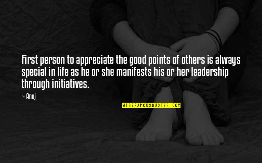 You Are Such A Special Person Quotes By Anuj: First person to appreciate the good points of You Are Such A Special Person Quotes By Anuj: First person to appreciate the good points of