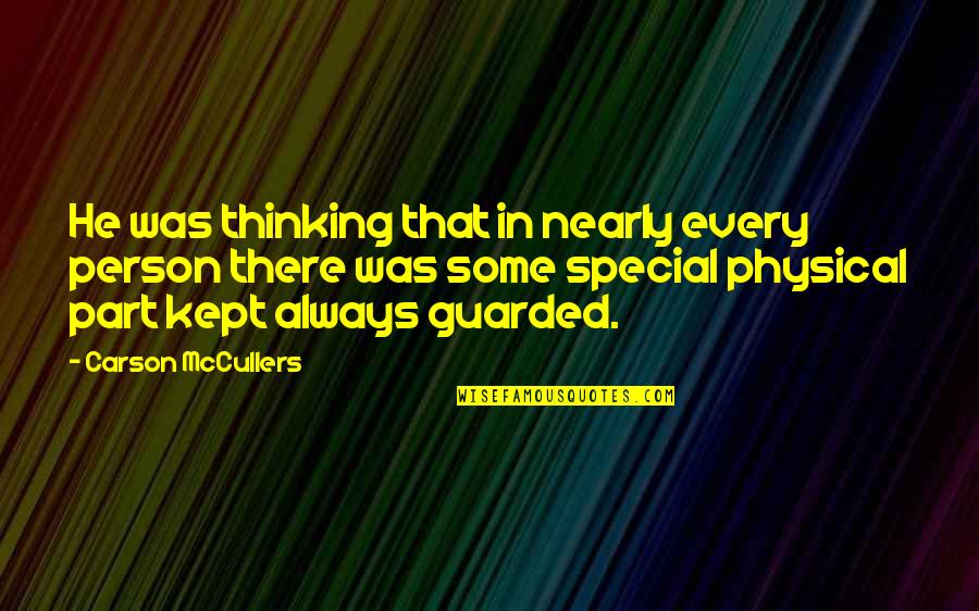 You Are Such A Special Person Quotes By Carson McCullers: He was thinking that in nearly every person