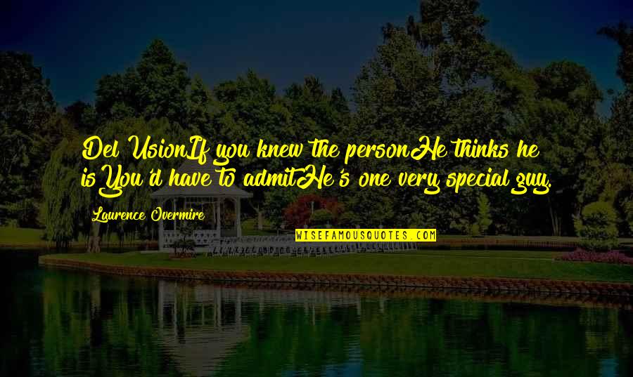 You Are Such A Special Person Quotes By Laurence Overmire: Del UsionIf you knew the personHe thinks he