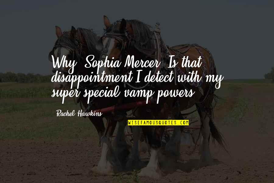 You Are Super Special Quotes By Rachel Hawkins: Why, Sophia Mercer! Is that disappointment I detect