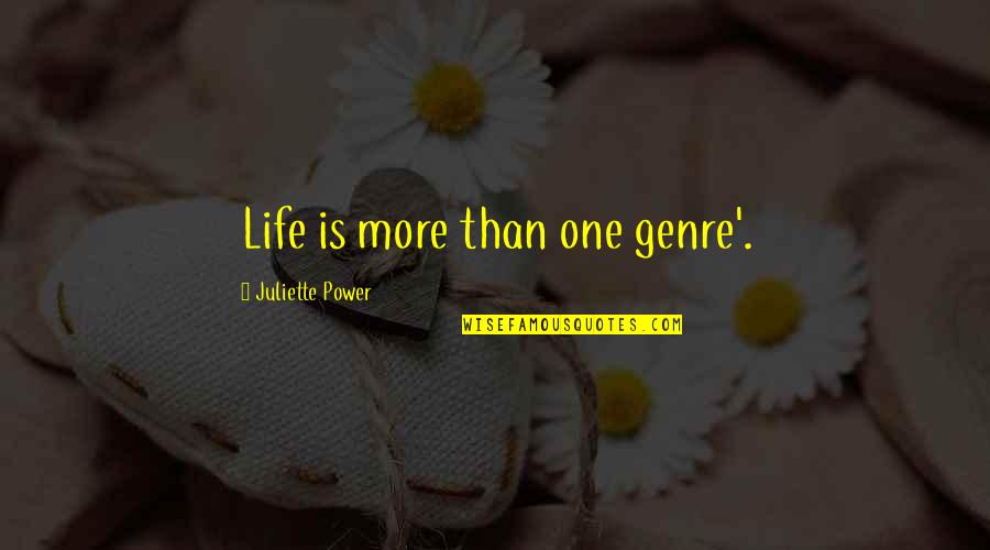 You Are The Author Of Your Life Quote Quotes By Juliette Power: Life is more than one genre'. You Are The Author Of Your Life Quote Quotes By Juliette Power: Life is more than one genre'.