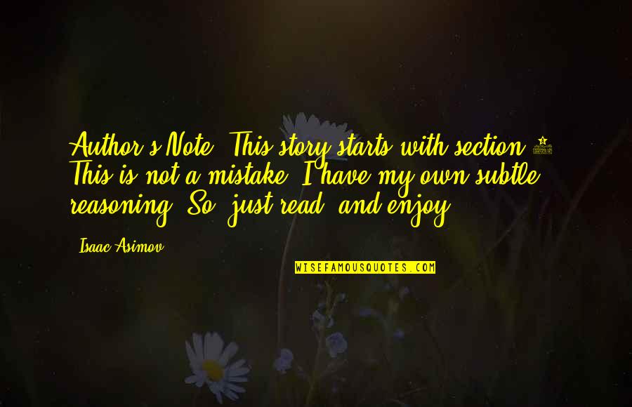 You Are The Author Of Your Own Story Quotes By Isaac Asimov: Author's Note: This story starts with section 6. You Are The Author Of Your Own Story Quotes By Isaac Asimov: Author's Note: This story starts with section 6.