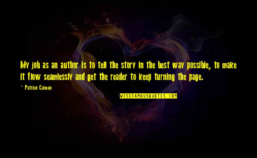 You Are The Author Of Your Own Story Quotes By Patrick Carman: My job as an author is to tell You Are The Author Of Your Own Story Quotes By Patrick Carman: My job as an author is to tell