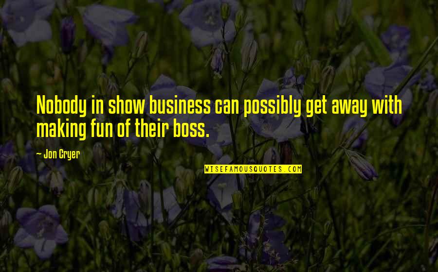 You Are The Best Boss Ever Quotes By Jon Cryer: Nobody in show business can possibly get away