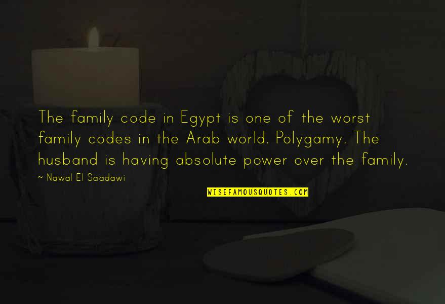 You Are The Best Husband In The World Quotes By Nawal El Saadawi: The family code in Egypt is one of You Are The Best Husband In The World Quotes By Nawal El Saadawi: The family code in Egypt is one of