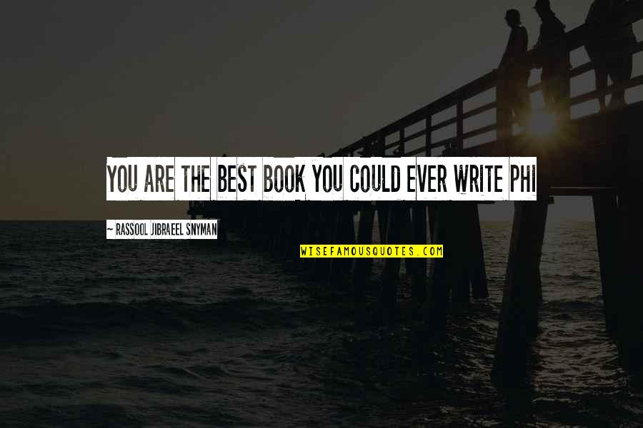 You Are The Best Motivational Quotes By Rassool Jibraeel Snyman: You are the best book you could ever You Are The Best Motivational Quotes By Rassool Jibraeel Snyman: You are the best book you could ever
