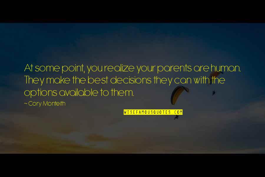 You Are The Best Parents Quotes By Cory Monteith: At some point, you realize your parents are You Are The Best Parents Quotes By Cory Monteith: At some point, you realize your parents are