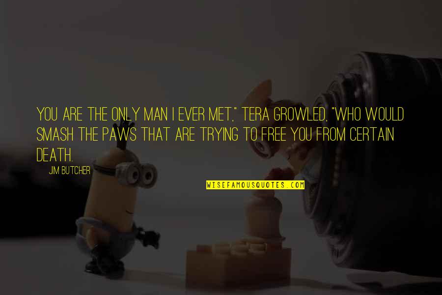 You Are The Best Teacher I Have Ever Met Quotes By Jim Butcher: You are the only man I ever met," You Are The Best Teacher I Have Ever Met Quotes By Jim Butcher: You are the only man I ever met,"