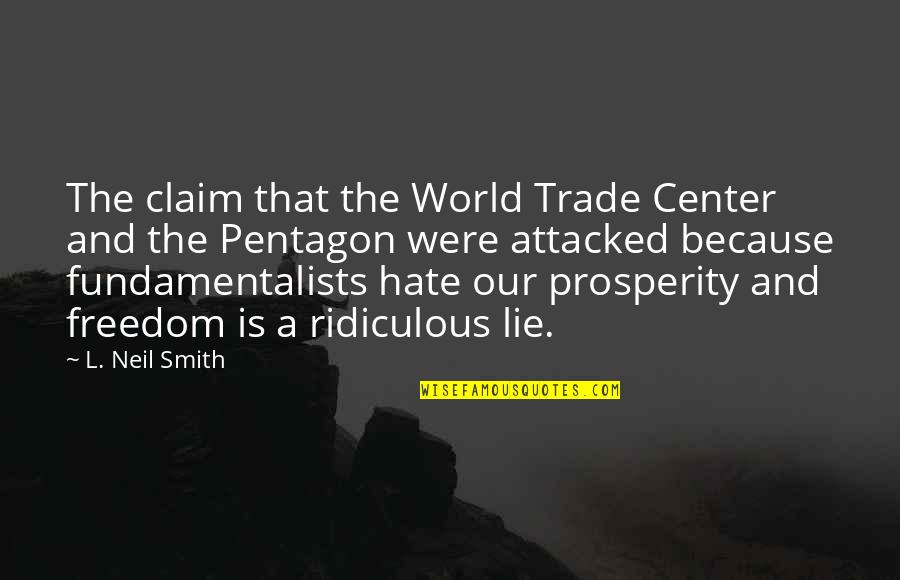 You Are The Center Of My World Quotes By L. Neil Smith: The claim that the World Trade Center and