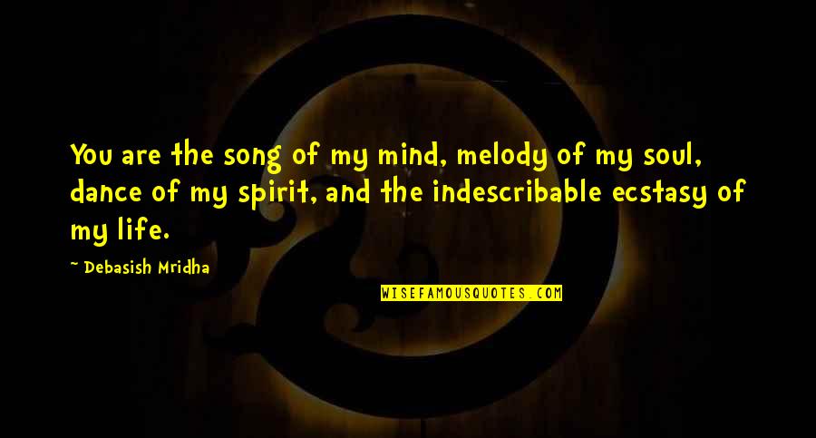 You Are The Love Of My Life Quotes By Debasish Mridha: You are the song of my mind, melody