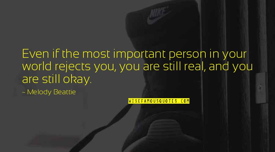 You Are The Most Important Person Quotes By Melody Beattie: Even if the most important person in your