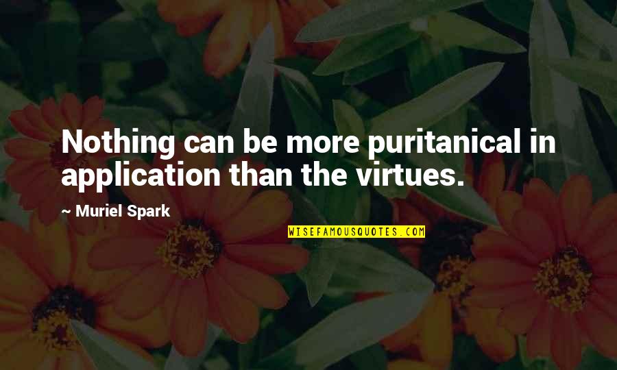 You Are The Most Wonderful Person Quotes By Muriel Spark: Nothing can be more puritanical in application than