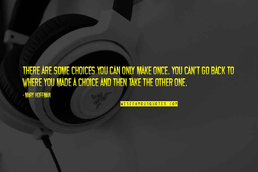 You Are The One And Only Quotes By Mary Hoffman: There are some choices you can only make