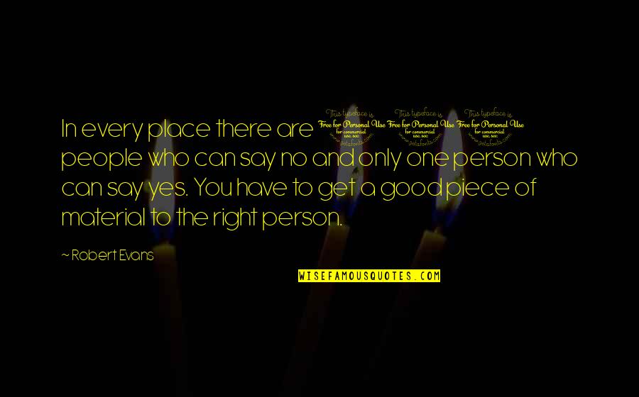 You Are The Only Person Quotes By Robert Evans: In every place there are 100 people who