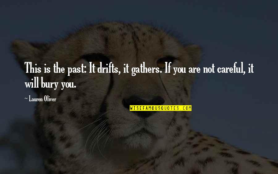 You Are The Past Quotes By Lauren Oliver: This is the past: It drifts, it gathers.