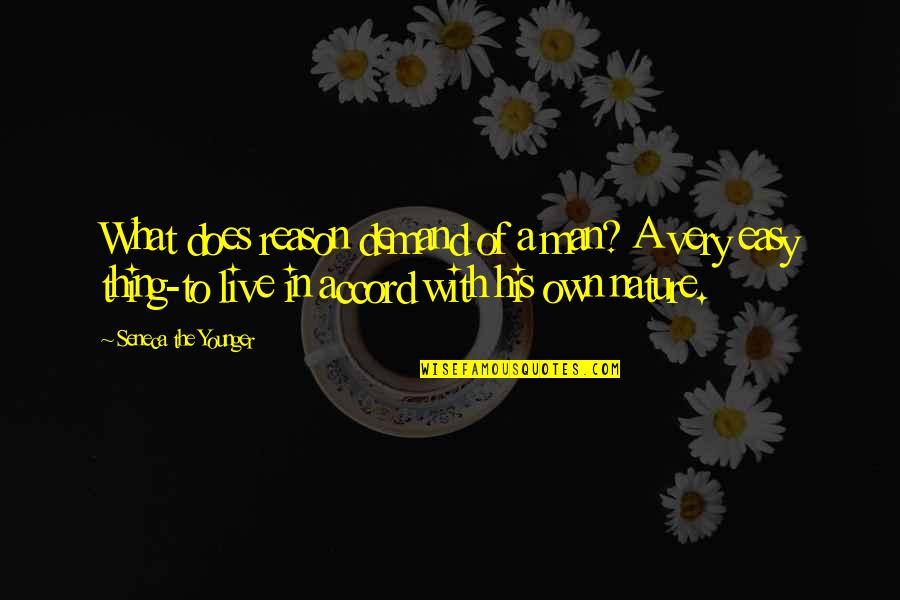 You Are The Reason I Live Quotes By Seneca The Younger: What does reason demand of a man? A You Are The Reason I Live Quotes By Seneca The Younger: What does reason demand of a man? A