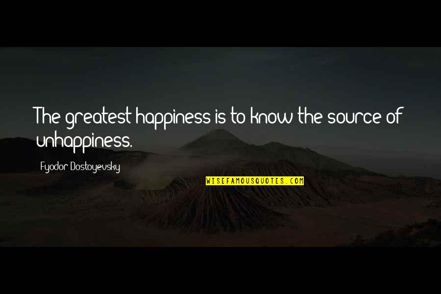 You Are The Source Of My Happiness Quotes By Fyodor Dostoyevsky: The greatest happiness is to know the source