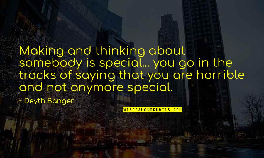 You Are The Special Quotes By Deyth Banger: Making and thinking about somebody is special... you You Are The Special Quotes By Deyth Banger: Making and thinking about somebody is special... you