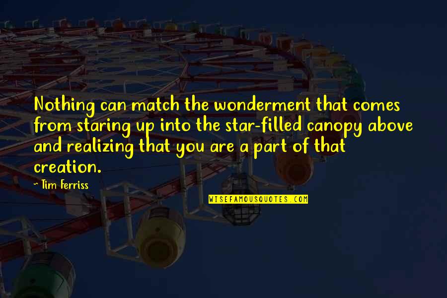 You Are The Stars Quotes By Tim Ferriss: Nothing can match the wonderment that comes from