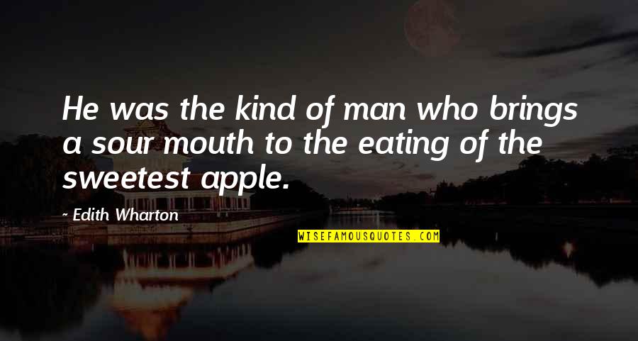 You Are The Sweetest Man Quotes By Edith Wharton: He was the kind of man who brings