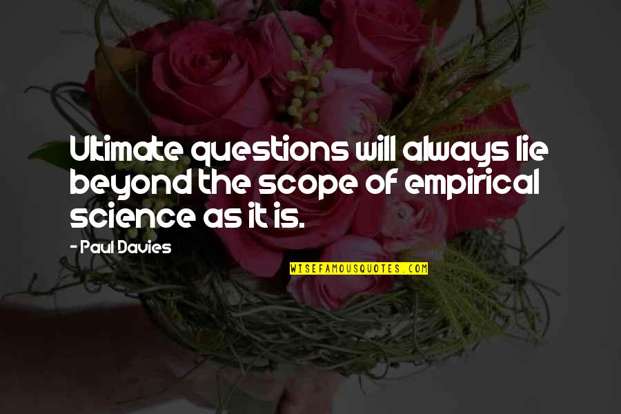 You Are The Weakest Link Goodbye Quotes By Paul Davies: Ultimate questions will always lie beyond the scope