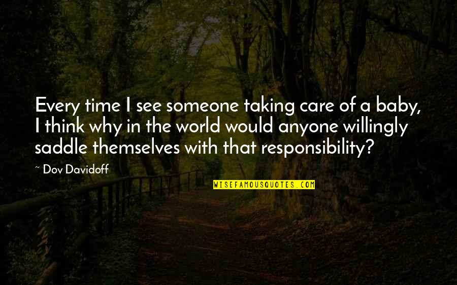 You Are The World For Someone Quotes By Dov Davidoff: Every time I see someone taking care of You Are The World For Someone Quotes By Dov Davidoff: Every time I see someone taking care of