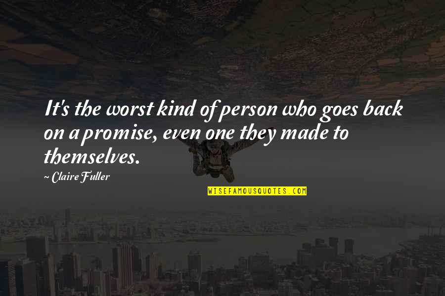 You Are The Worst Kind Of Person Quotes By Claire Fuller: It's the worst kind of person who goes