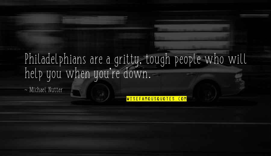 You Are Tough Quotes By Michael Nutter: Philadelphians are a gritty, tough people who will