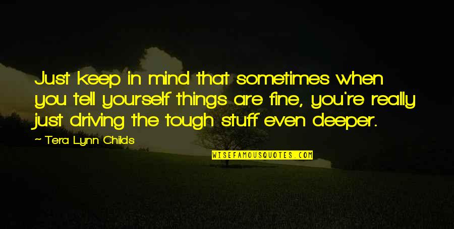 You Are Tough Quotes By Tera Lynn Childs: Just keep in mind that sometimes when you You Are Tough Quotes By Tera Lynn Childs: Just keep in mind that sometimes when you
