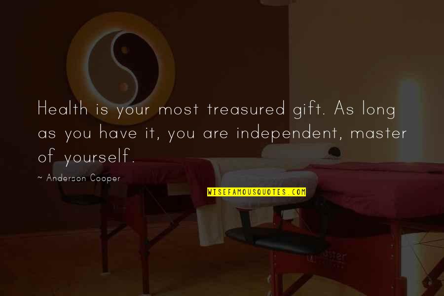 You Are Treasured Quotes By Anderson Cooper: Health is your most treasured gift. As long