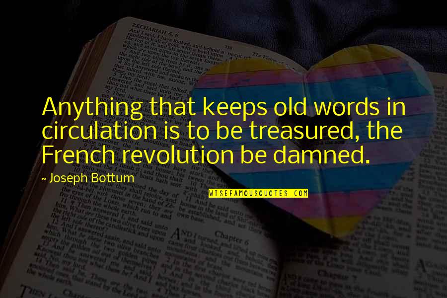 You Are Treasured Quotes By Joseph Bottum: Anything that keeps old words in circulation is You Are Treasured Quotes By Joseph Bottum: Anything that keeps old words in circulation is