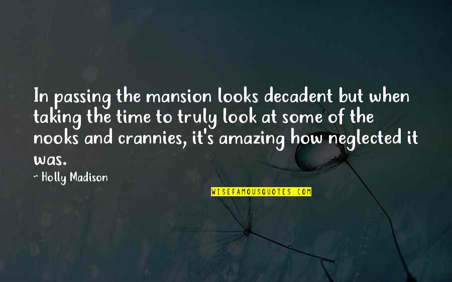 You Are Truly Amazing Quotes By Holly Madison: In passing the mansion looks decadent but when You Are Truly Amazing Quotes By Holly Madison: In passing the mansion looks decadent but when