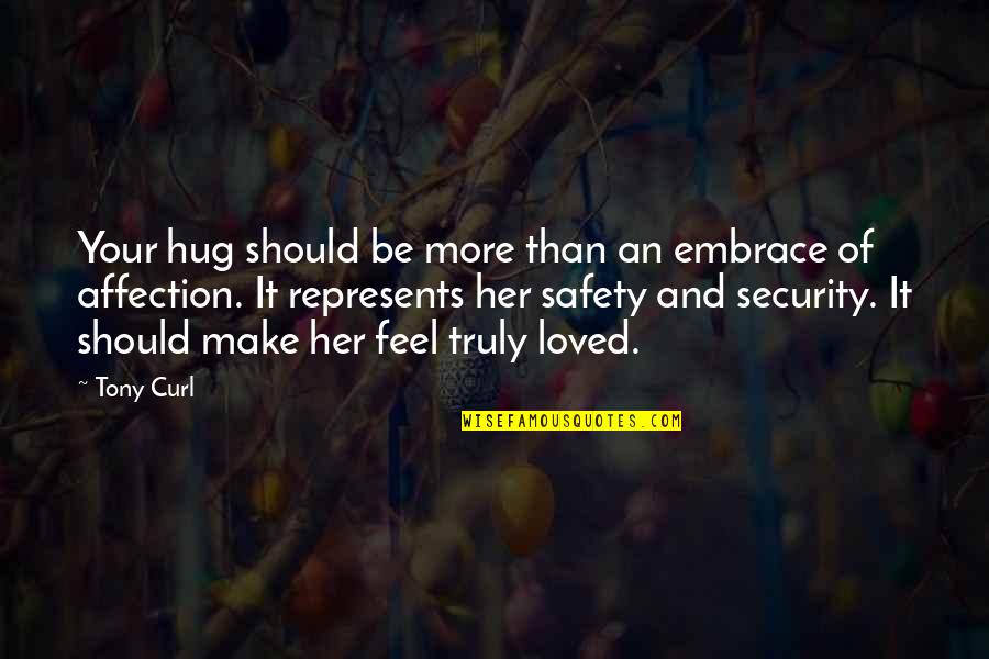 You Are Truly Loved Quotes By Tony Curl: Your hug should be more than an embrace
