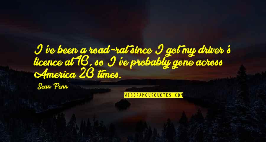 You Are Truly Something Special Quotes By Sean Penn: I've been a road-rat since I got my You Are Truly Something Special Quotes By Sean Penn: I've been a road-rat since I got my