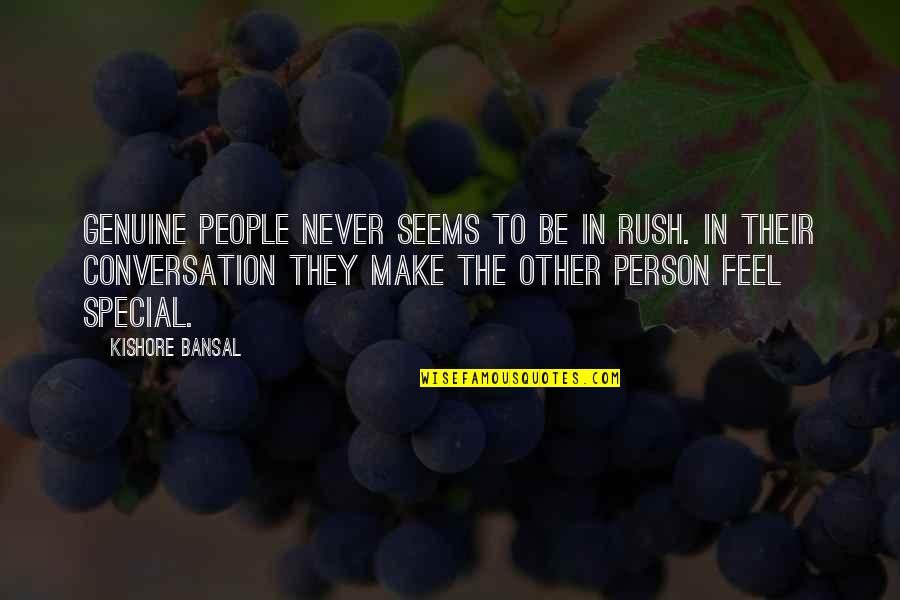 You Are Ugly Inside And Out Quotes By Kishore Bansal: Genuine people never seems to be in rush.