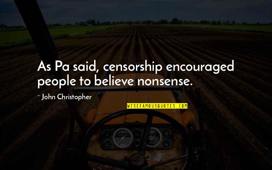 You Are Umasou Quotes By John Christopher: As Pa said, censorship encouraged people to believe