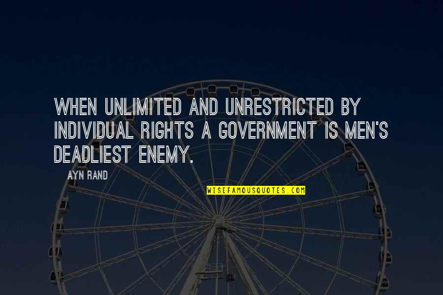 You Are Unlimited Quotes By Ayn Rand: When unlimited and unrestricted by individual rights a