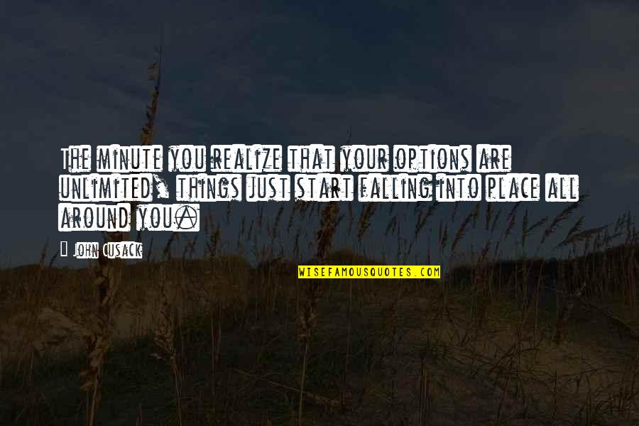 You Are Unlimited Quotes By John Cusack: The minute you realize that your options are