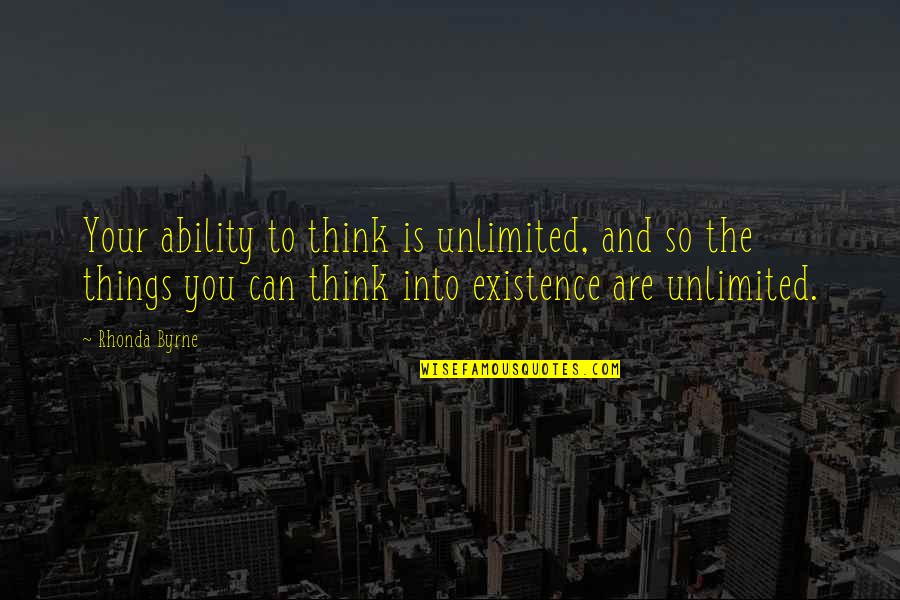 You Are Unlimited Quotes By Rhonda Byrne: Your ability to think is unlimited, and so