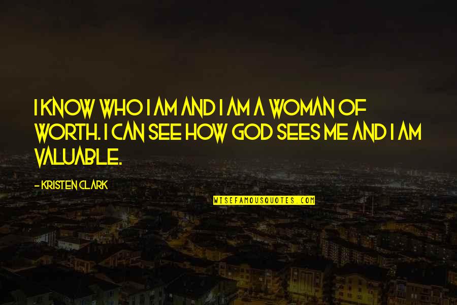 You Are Valuable To God Quotes By Kristen Clark: I know who I am and I am You Are Valuable To God Quotes By Kristen Clark: I know who I am and I am
