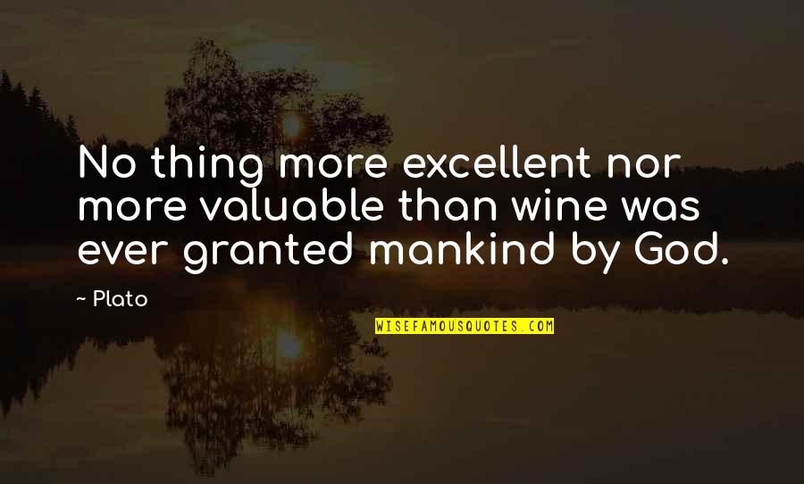 You Are Valuable To God Quotes By Plato: No thing more excellent nor more valuable than