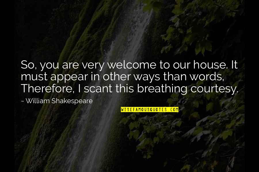 You Are Very Welcome Quotes By William Shakespeare: So, you are very welcome to our house. You Are Very Welcome Quotes By William Shakespeare: So, you are very welcome to our house.