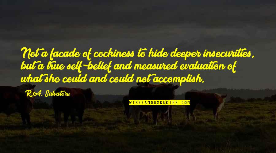 You Are What You Hide Quotes By R.A. Salvatore: Not a facade of cockiness to hide deeper