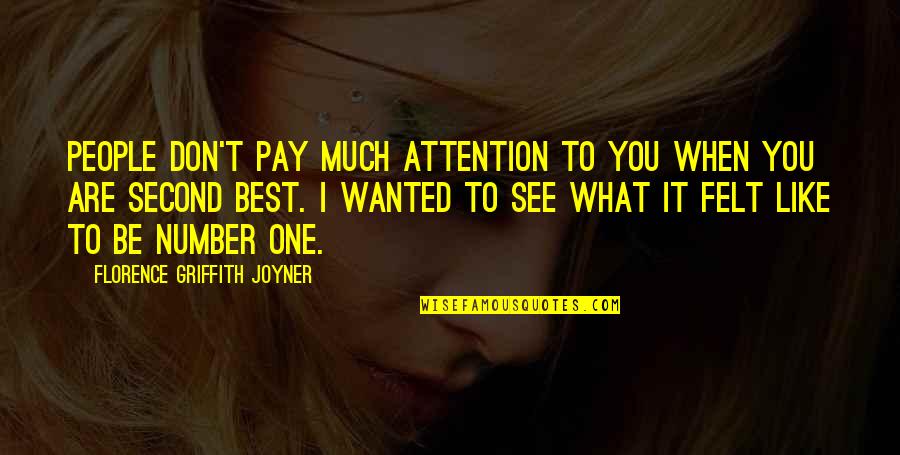 You Are What You See Quotes By Florence Griffith Joyner: People don't pay much attention to you when
