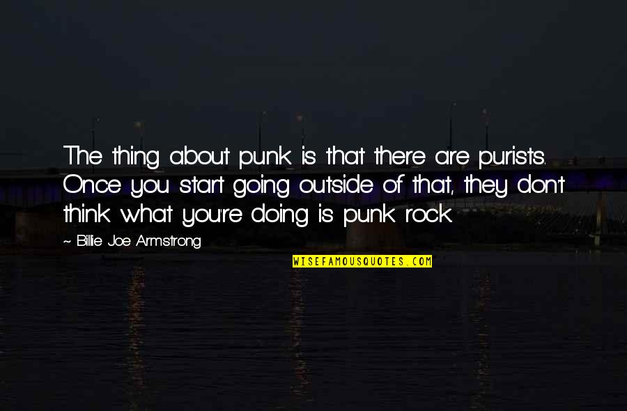 You Are What You Think Of Quotes By Billie Joe Armstrong: The thing about punk is that there are