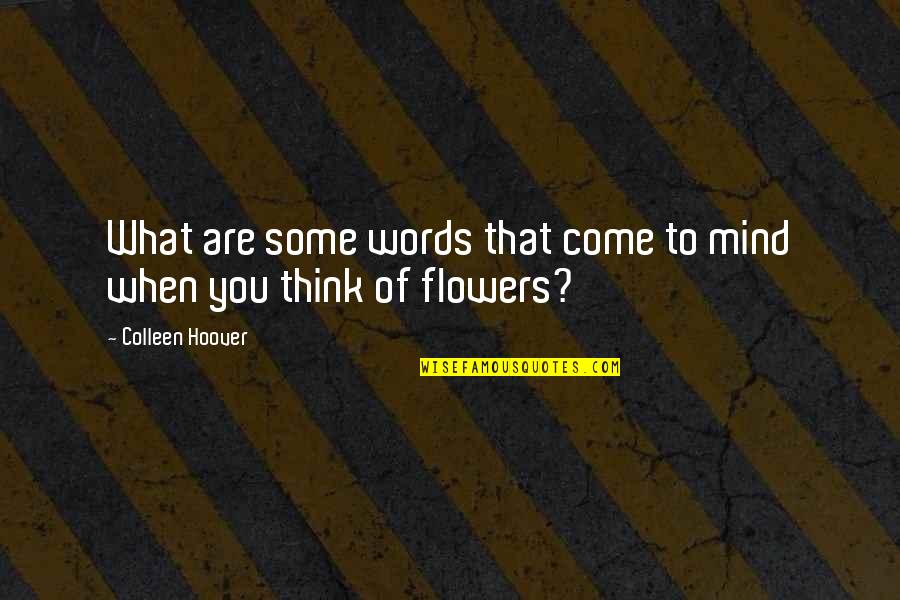 You Are What You Think Of Quotes By Colleen Hoover: What are some words that come to mind